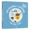 LOS OLORES Y COLORES DE MI DIA